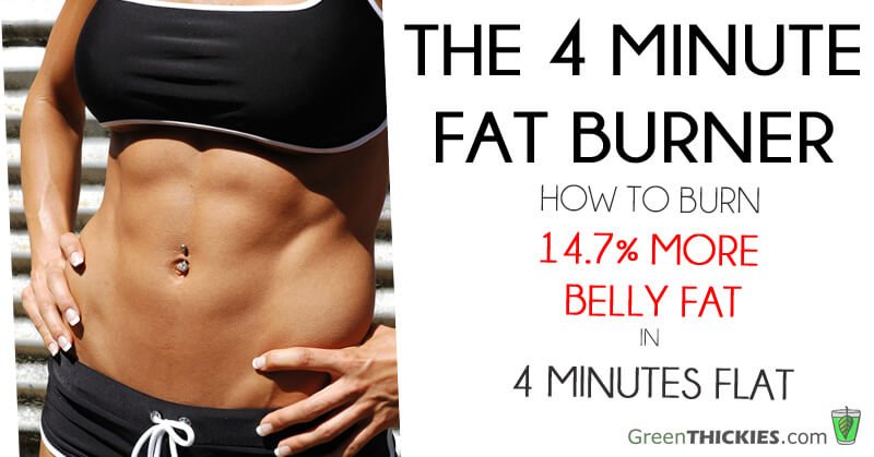 How to Burn 14.7% More Belly Fat in 4 Minutes Flat