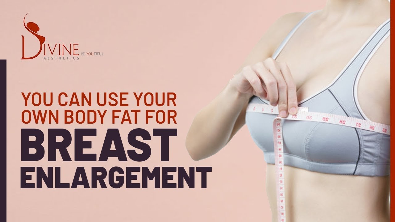 You Can Use Your Own Body Fat for Breast Enlargement