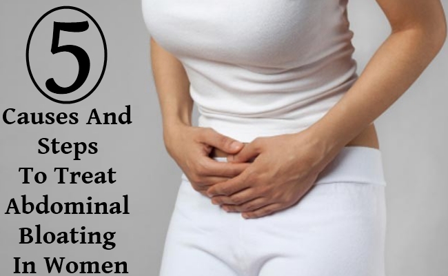 5 Causes And Steps To Treat Abdominal Bloating In Women ...