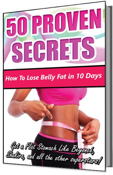 50 Proven Secrets: How To Lose Belly Fat in 10 Days (Get a ...