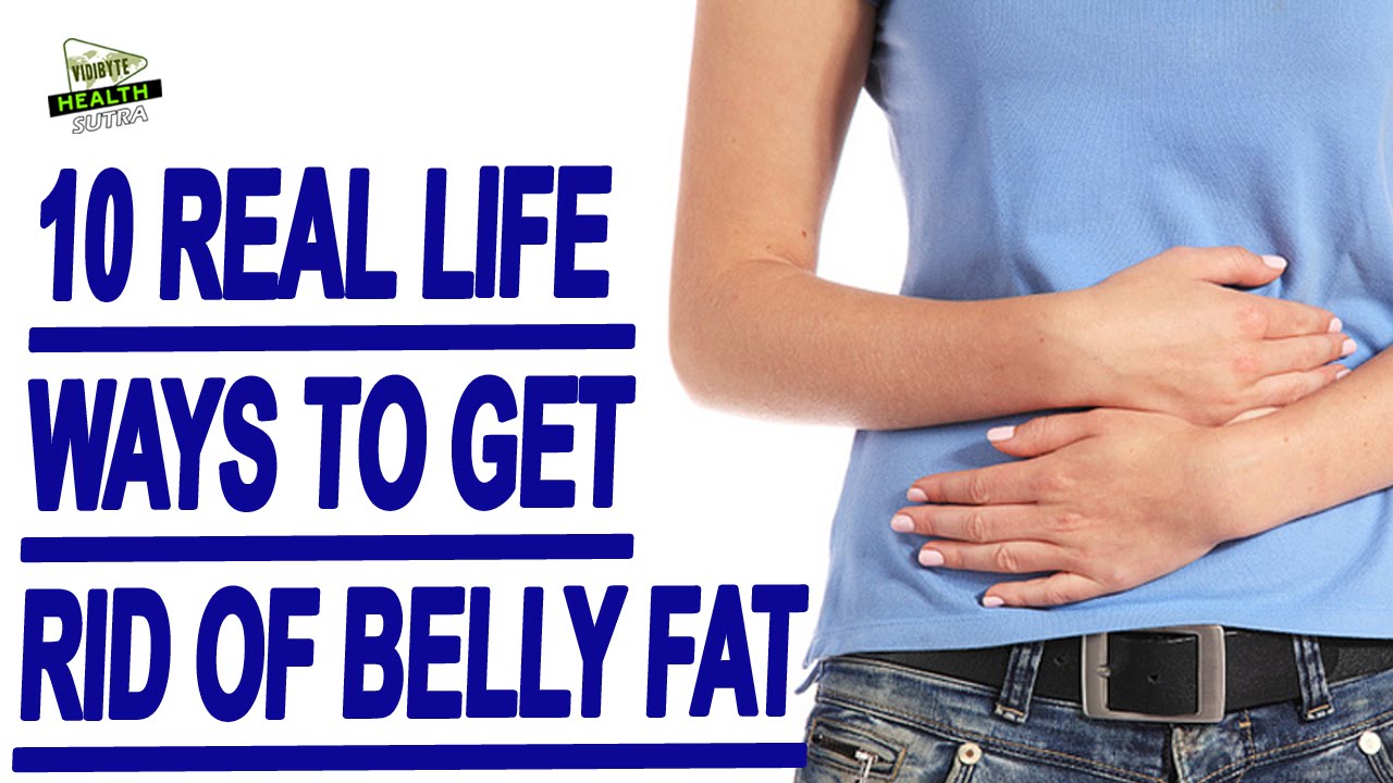 10 Real Life Ways to Get Rid of Belly Fat