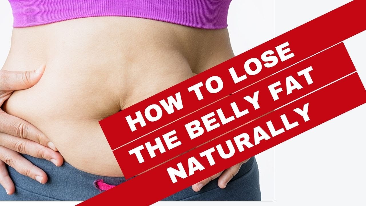 how to lose the belly fat naturally
