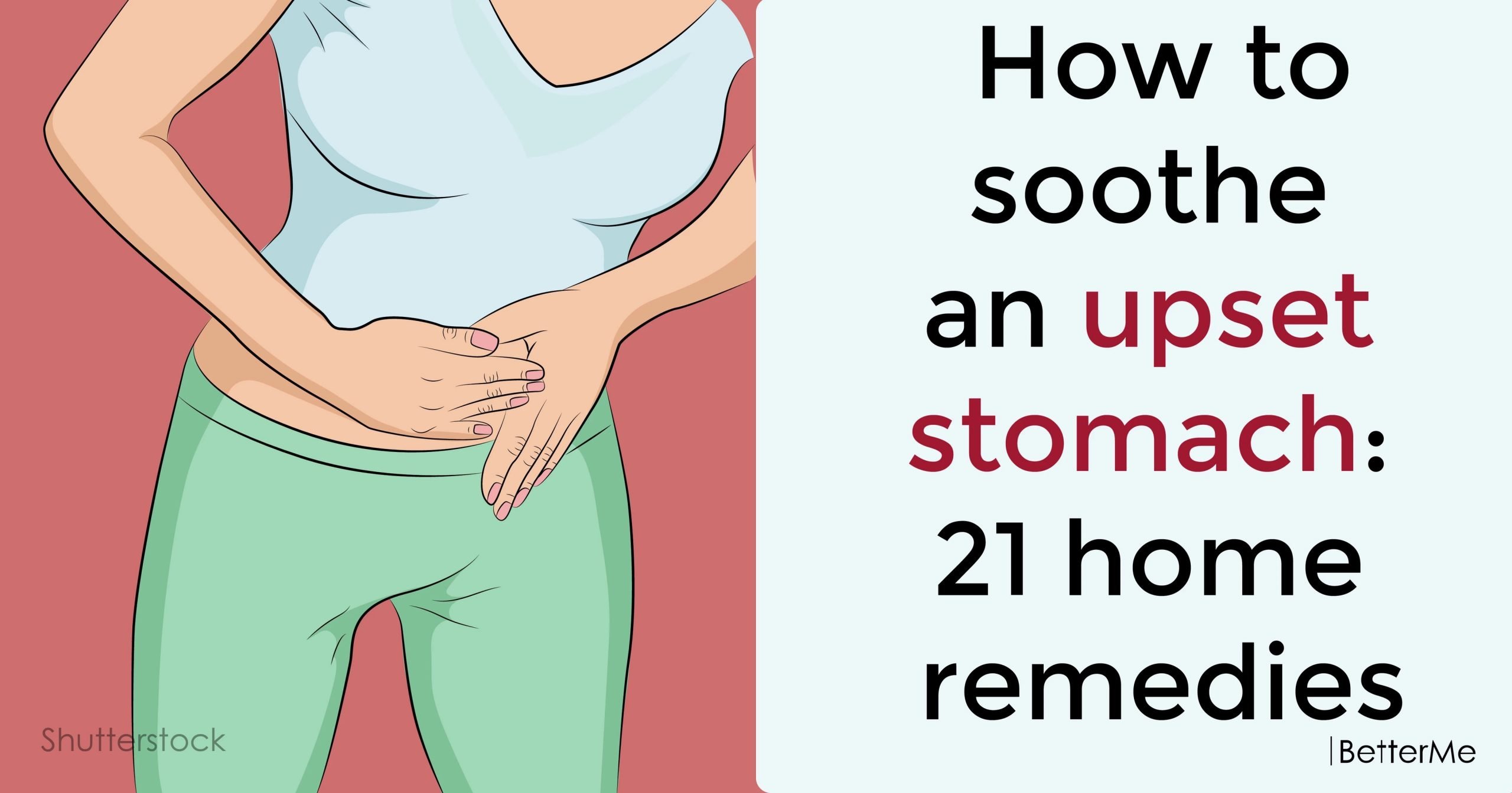 How to soothe an upset stomach: 21 home remedies