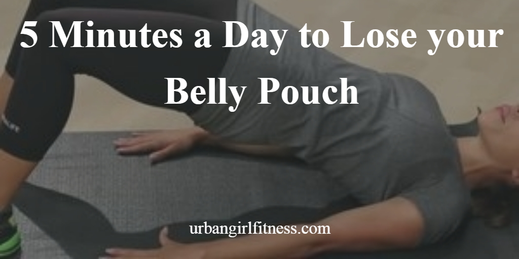 5 Minutes a Day to Lose your Belly Pouch