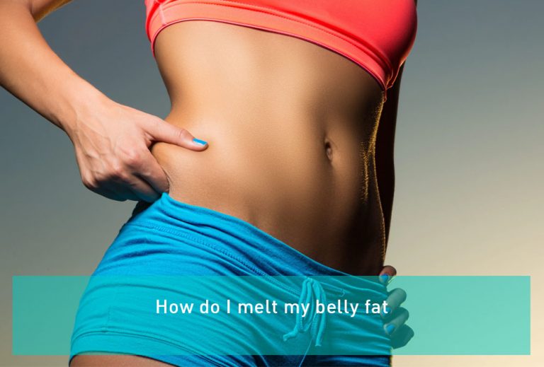 how do i melt my belly fat, how do i get rid of my belly ...