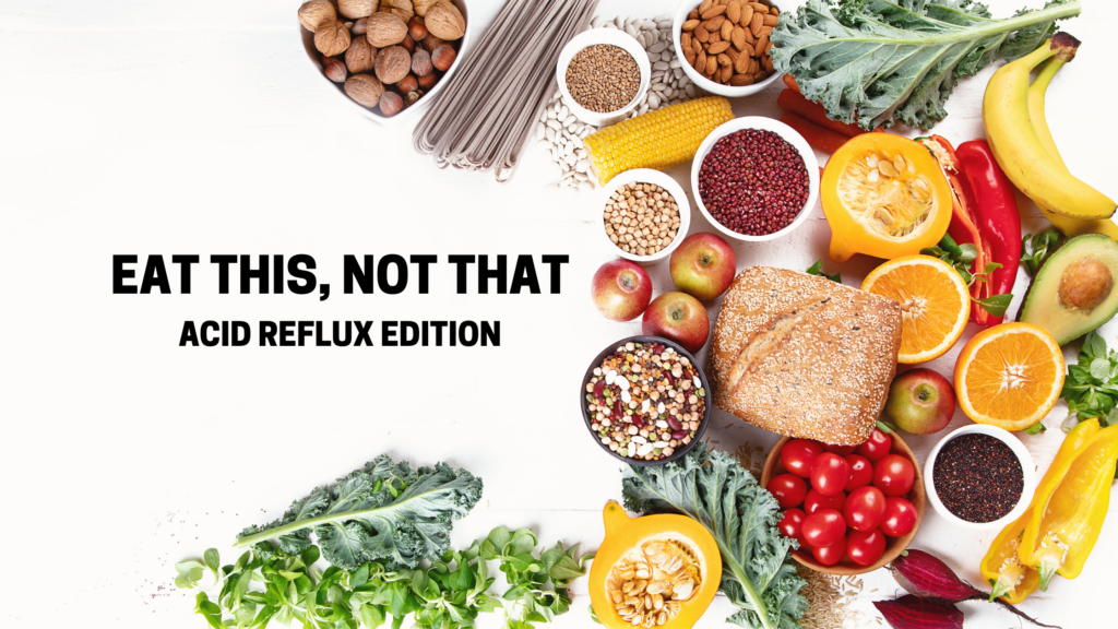 Eat This Not That: Acid Reflux Edition