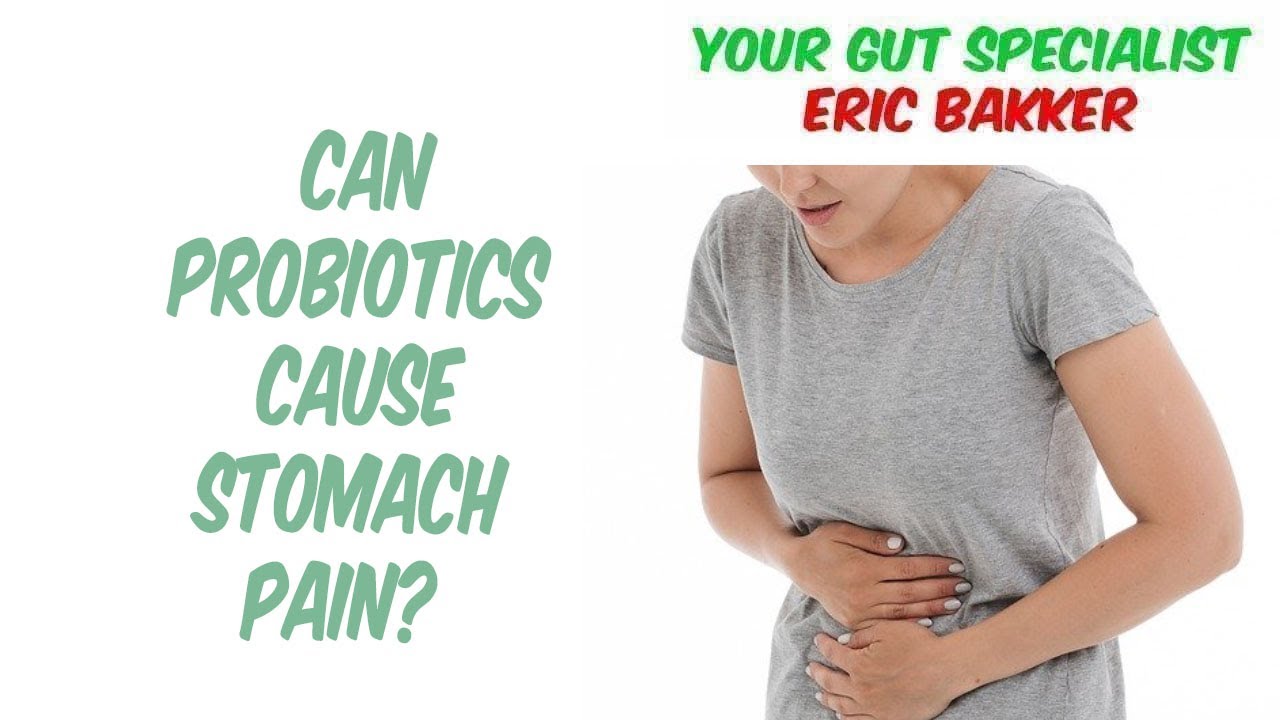 Can Probiotics Cause Stomach Pain?