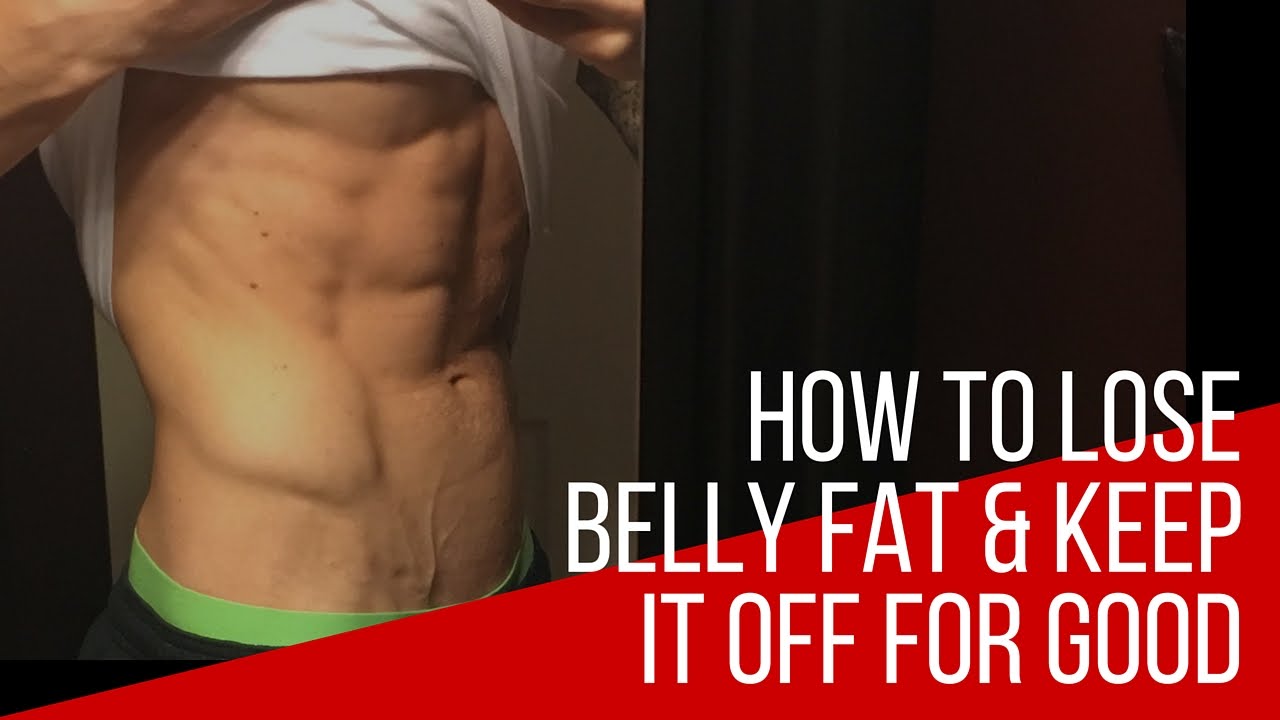 How To Lose Belly Fat &  Keep It Off