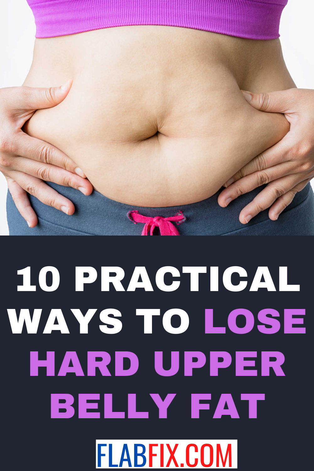 10 Practical Ways to Lose Hard Upper Belly Fat