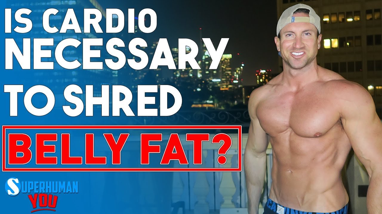 Is Cardio Necessary To SHRED Belly Fat ?