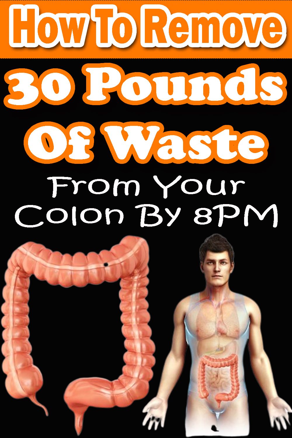 How To Remove 30 Pounds Of #waste From Your #colon By 8PM