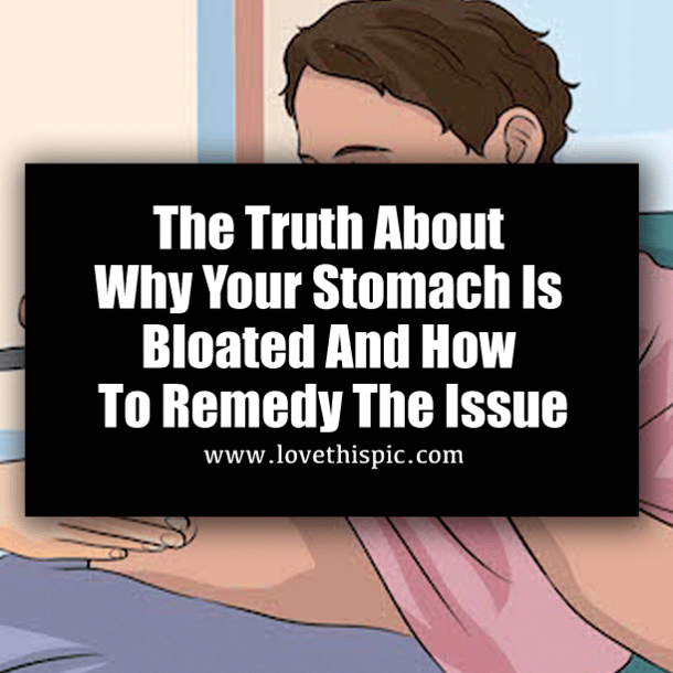 The Truth About Why Your Stomach Is Bloated And How To Remedy The Issue ...