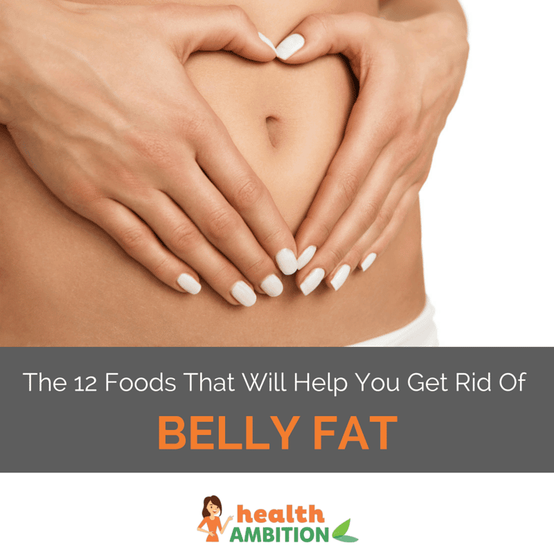 12 Foods That Will Help You Get Rid Of Belly Fat
