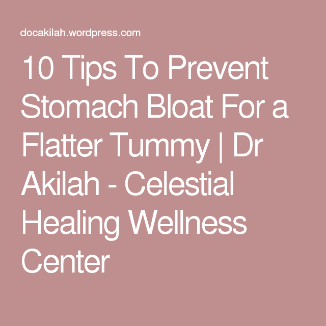 10 Tips To Prevent Stomach Bloat For a Flatter Tummy